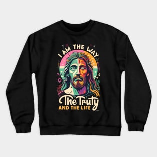 The Way, the Truth, and the Life Crewneck Sweatshirt